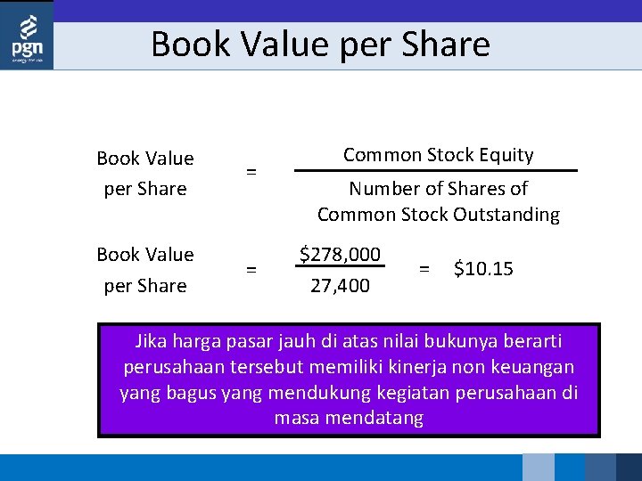 Book Value per Share = = Common Stock Equity Number of Shares of Common
