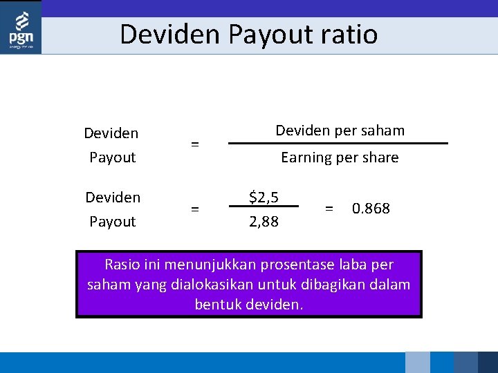 Deviden Payout ratio Deviden Payout = = Deviden per saham Earning per share $2,