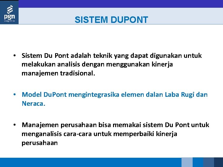 SISTEM DUPONT • Sistem Du Pont adalah teknik yang dapat digunakan untuk melakukan analisis