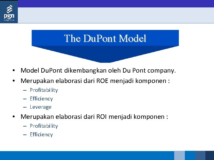 The Du. Pont Model • Model Du. Pont dikembangkan oleh Du Pont company. •