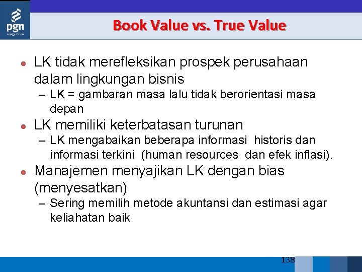 Book Value vs. True Value l LK tidak merefleksikan prospek perusahaan dalam lingkungan bisnis