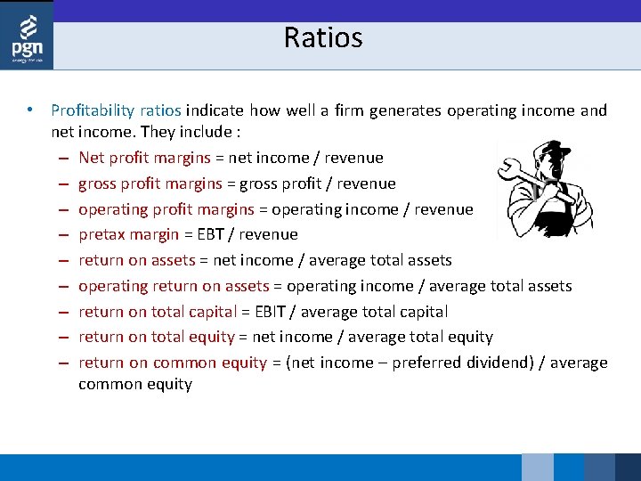 Ratios • Profitability ratios indicate how well a firm generates operating income and net