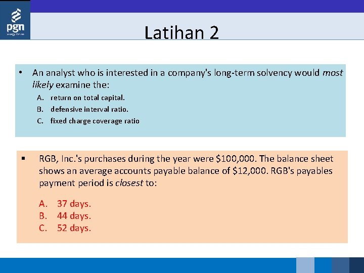 Latihan 2 • An analyst who is interested in a company's long term solvency