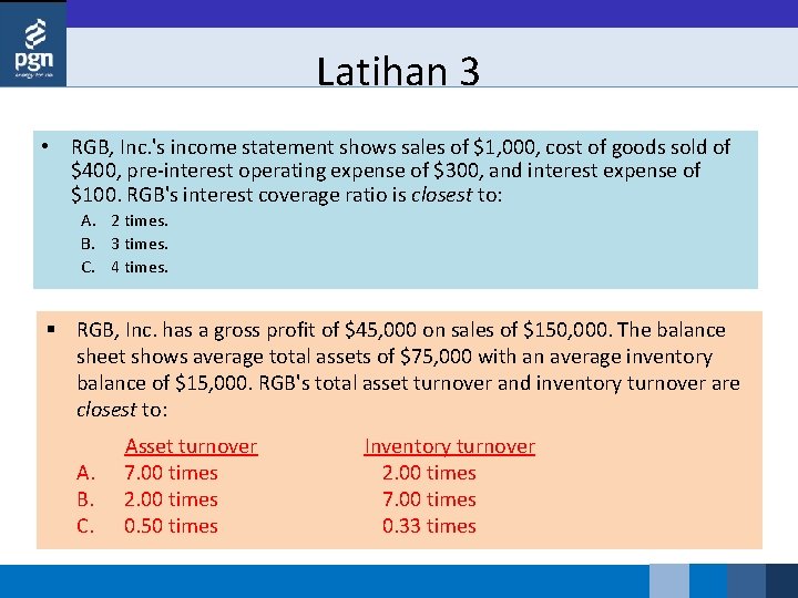 Latihan 3 • RGB, Inc. 's income statement shows sales of $1, 000, cost