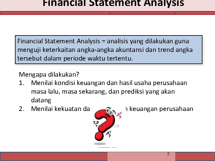 Financial Statement Analysis = analisis yang dilakukan guna menguji keterkaitan angka akuntansi dan trend