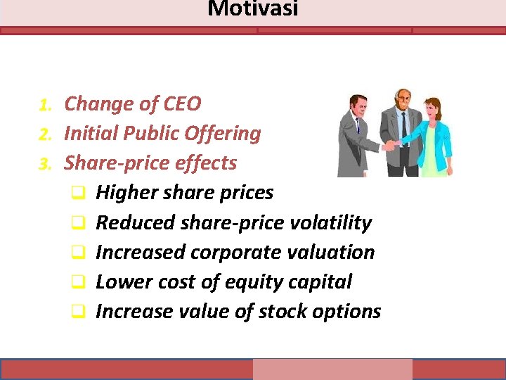 Motivasi Change of CEO 2. Initial Public Offering 3. Share-price effects q Higher share