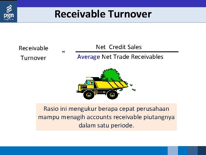 Receivable Turnover = Net Credit Sales Average Net Trade Receivables Rasio ini mengukur berapa