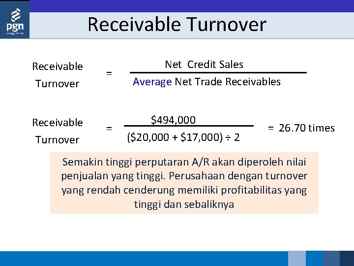 Receivable Turnover = = Net Credit Sales Average Net Trade Receivables $494, 000 ($20,