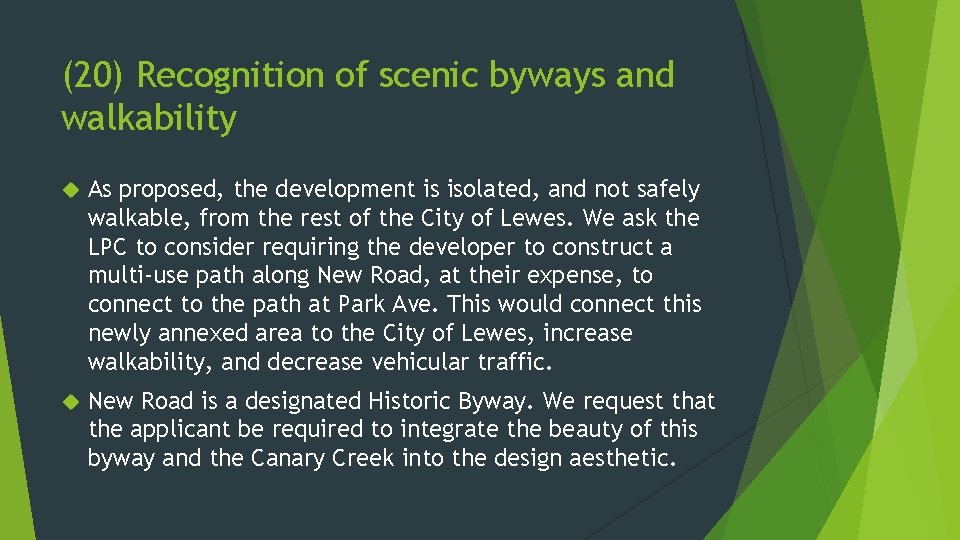 (20) Recognition of scenic byways and walkability As proposed, the development is isolated, and