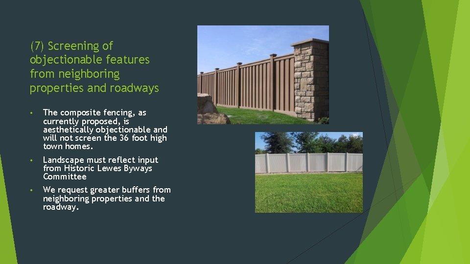 (7) Screening of objectionable features from neighboring properties and roadways • The composite fencing,
