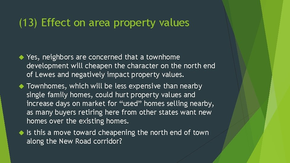 (13) Effect on area property values Yes, neighbors are concerned that a townhome development