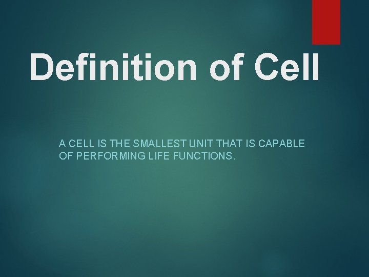 Definition of Cell A CELL IS THE SMALLEST UNIT THAT IS CAPABLE OF PERFORMING