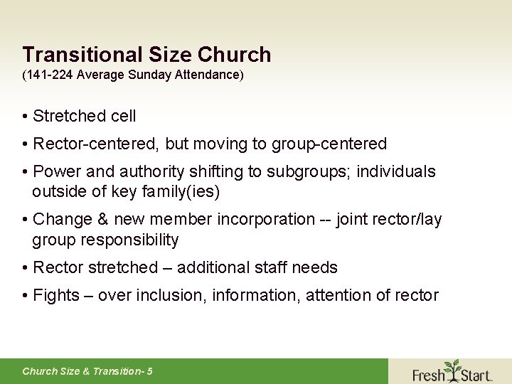 Transitional Size Church (141 -224 Average Sunday Attendance) • Stretched cell • Rector-centered, but