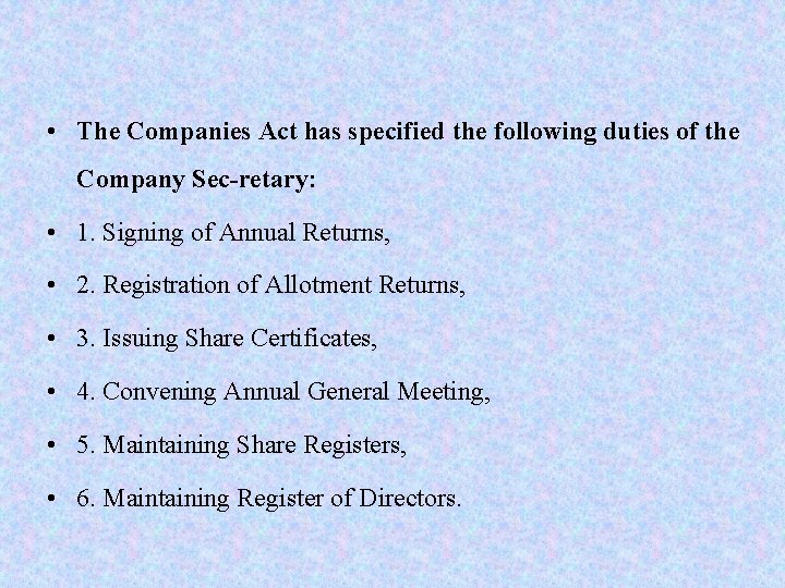 • The Companies Act has specified the following duties of the Company Sec • The Companies Act has specified the following duties of the Company Sec