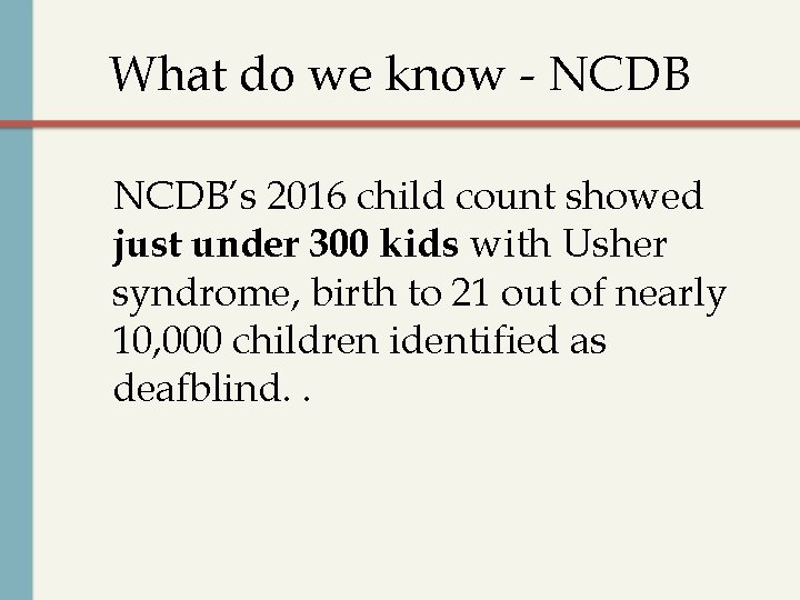 What do we know - NCDB’s 2016 child count showed just under 300 kids