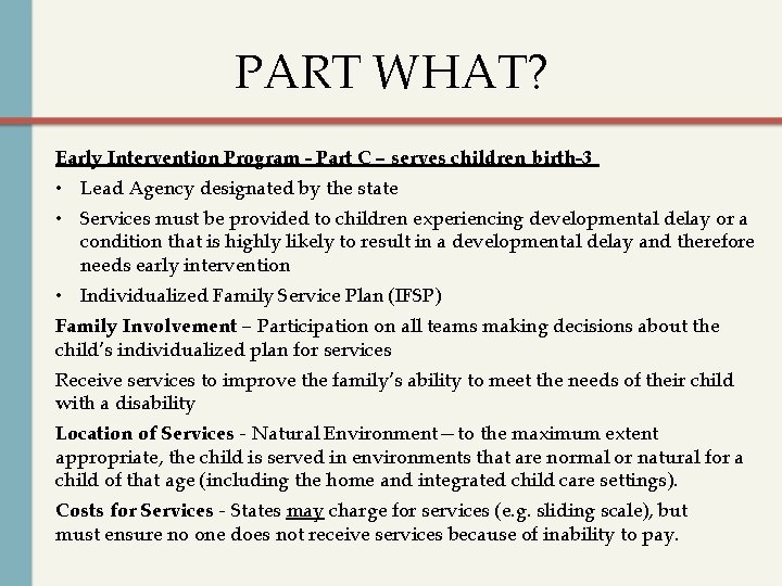 PART WHAT? Early Intervention Program - Part C – serves children birth-3 • Lead