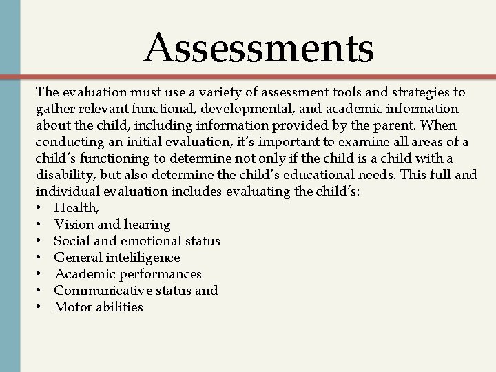 Assessments The evaluation must use a variety of assessment tools and strategies to gather