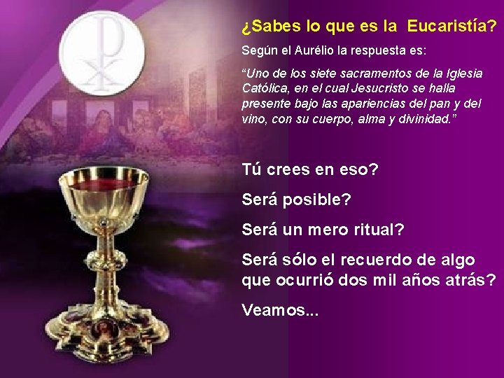 ¿Sabes lo que es la Eucaristía? Según el Aurélio la respuesta es: “Uno de