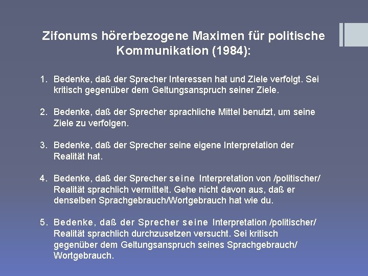 Zifonums hörerbezogene Maximen für politische Kommunikation (1984): 1. Bedenke, daß der Sprecher Interessen hat