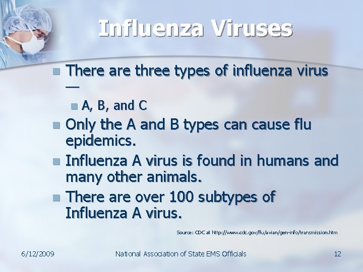 Influenza Viruses n There are three types of influenza virus — n A, B,