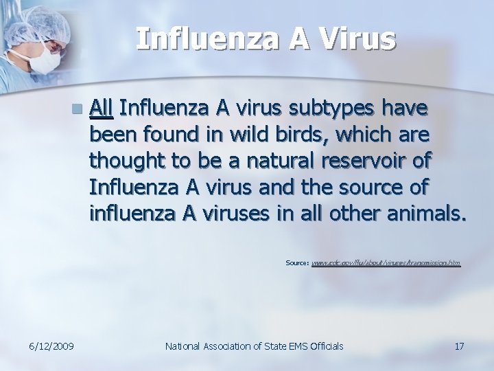 Influenza A Virus n All Influenza A virus subtypes have been found in wild