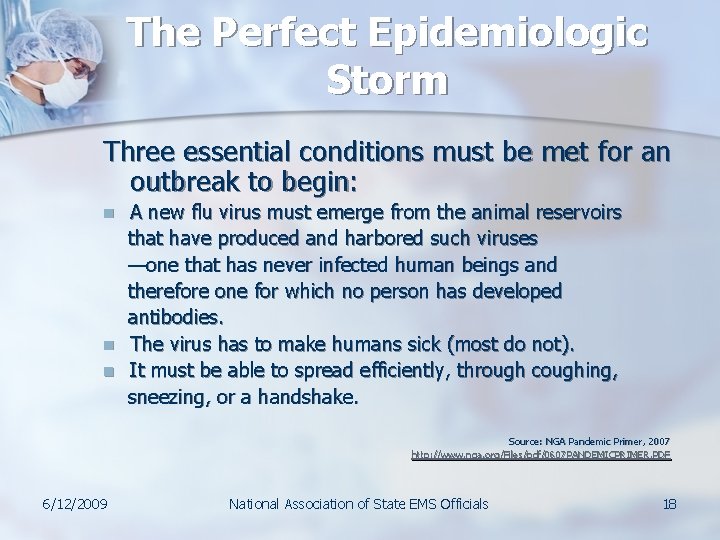 The Perfect Epidemiologic Storm Three essential conditions must be met for an outbreak to