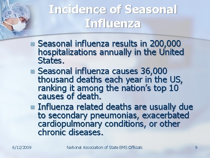 Incidence of Seasonal Influenza Seasonal influenza results in 200, 000 hospitalizations annually in the