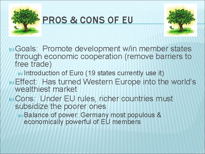 PROS & CONS OF EU Goals: Promote development w/in member states through economic cooperation