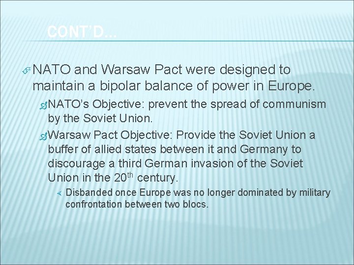 CONT’D… NATO and Warsaw Pact were designed to maintain a bipolar balance of power