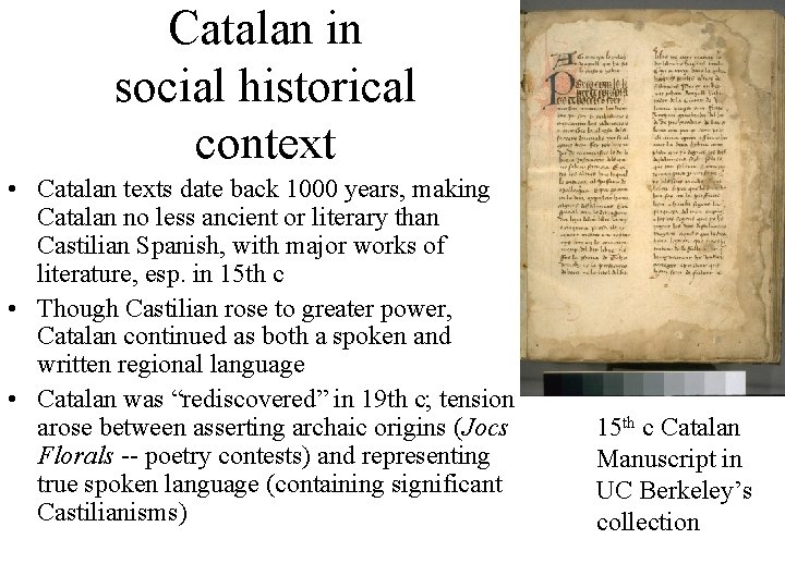 Catalan in social historical context • Catalan texts date back 1000 years, making Catalan