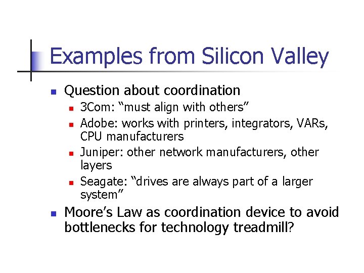 Examples from Silicon Valley n Question about coordination n n 3 Com: “must align