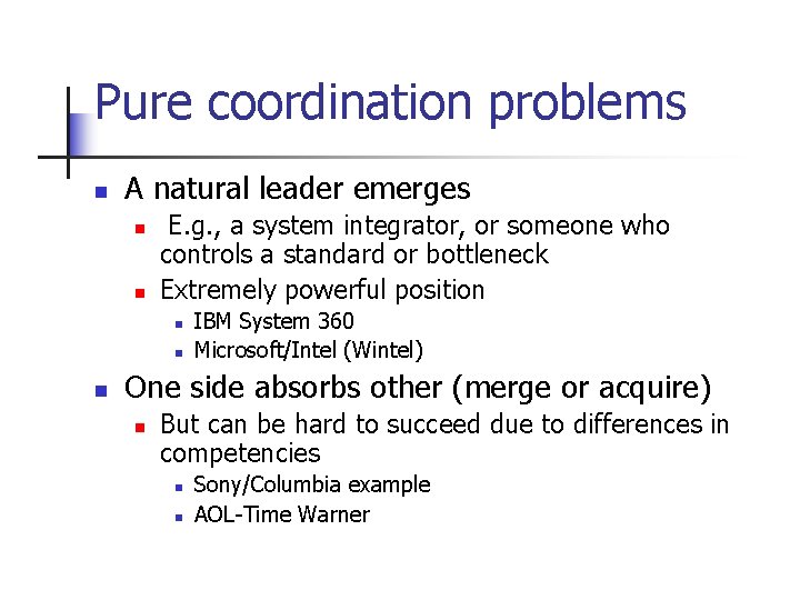 Pure coordination problems n A natural leader emerges n n E. g. , a