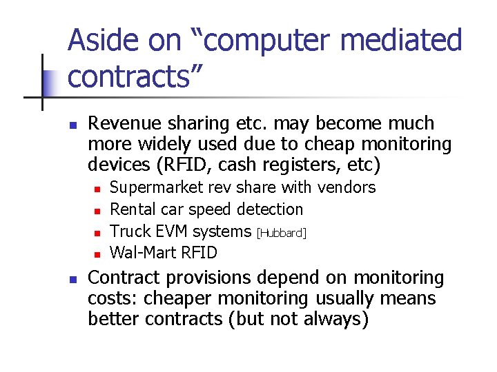 Aside on “computer mediated contracts” n Revenue sharing etc. may become much more widely