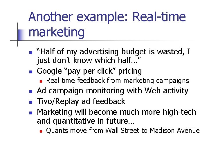 Another example: Real-time marketing n n “Half of my advertising budget is wasted, I
