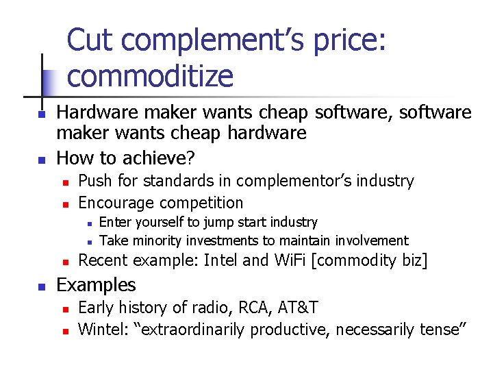 Cut complement’s price: commoditize n n Hardware maker wants cheap software, software maker wants