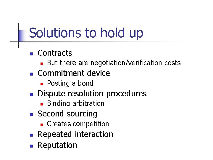 Solutions to hold up n Contracts n n Commitment device n n n Binding