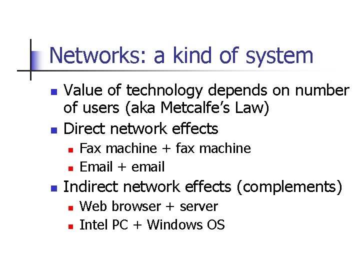 Networks: a kind of system n n Value of technology depends on number of