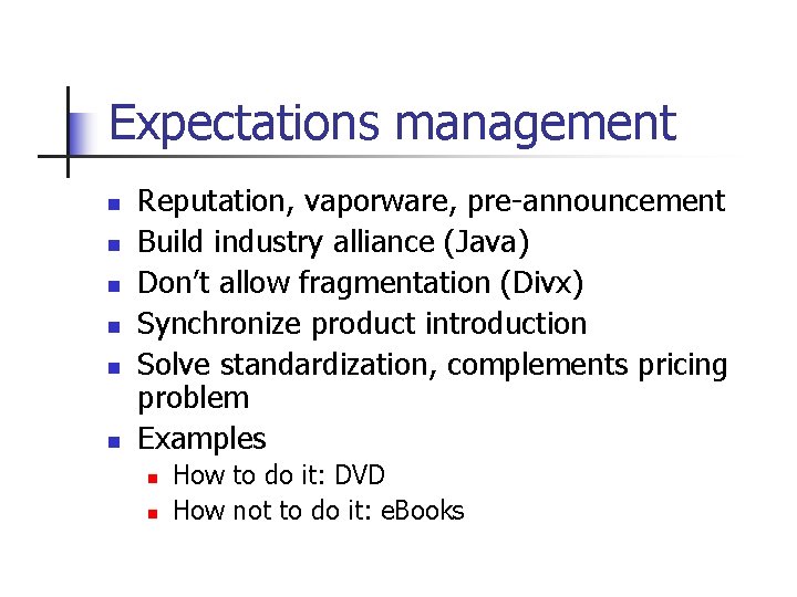 Expectations management n n n Reputation, vaporware, pre-announcement Build industry alliance (Java) Don’t allow