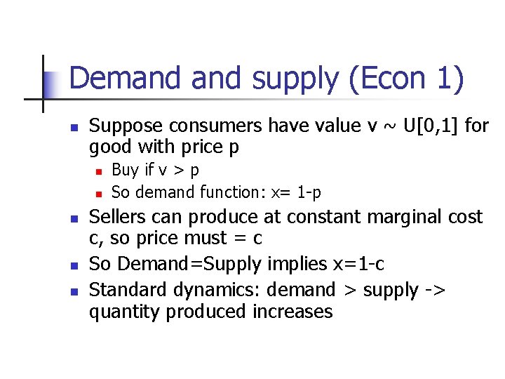 Demand supply (Econ 1) n Suppose consumers have value v ~ U[0, 1] for