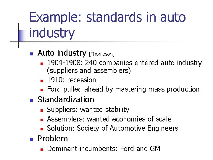 Example: standards in auto industry n Auto industry n n 1904 -1908: 240 companies