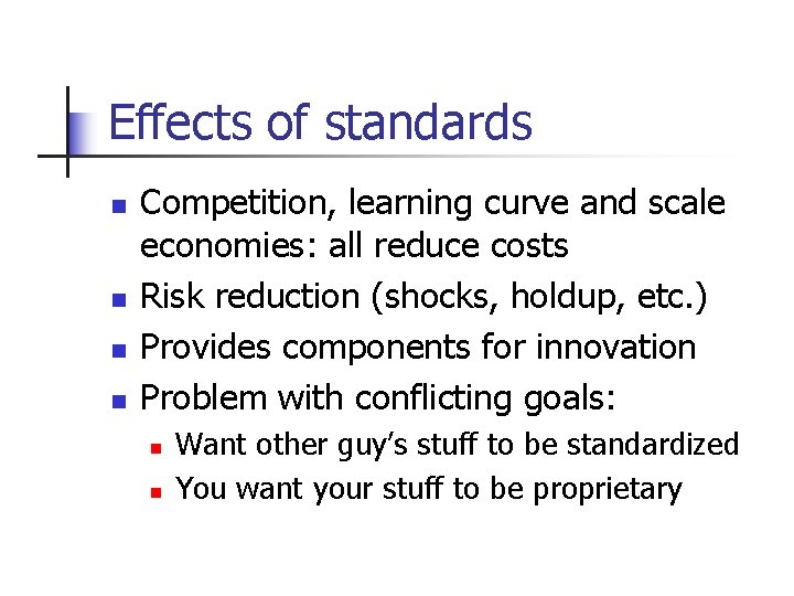 Effects of standards n n Competition, learning curve and scale economies: all reduce costs