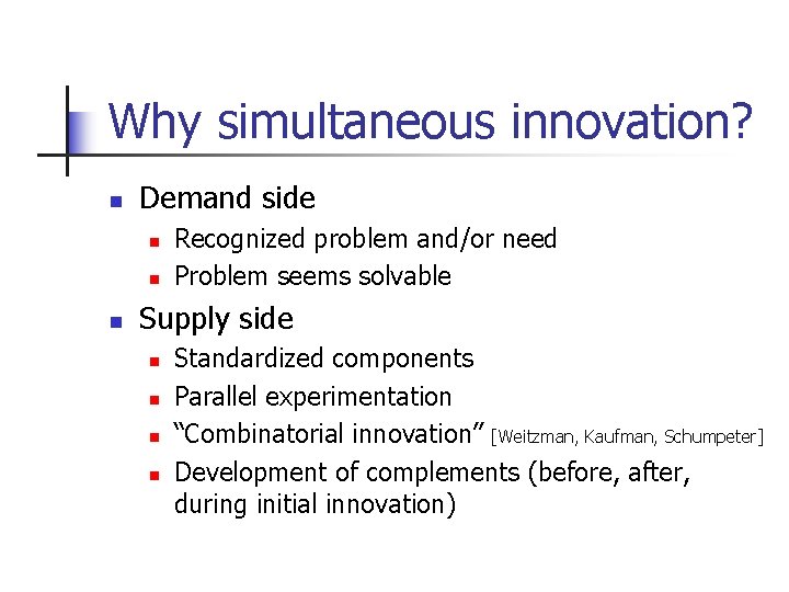 Why simultaneous innovation? n Demand side n n n Recognized problem and/or need Problem