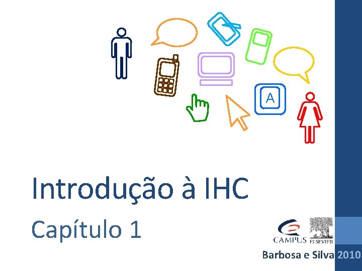 A Introdução à IHC Capítulo 1 Barbosa e Silva 2010 