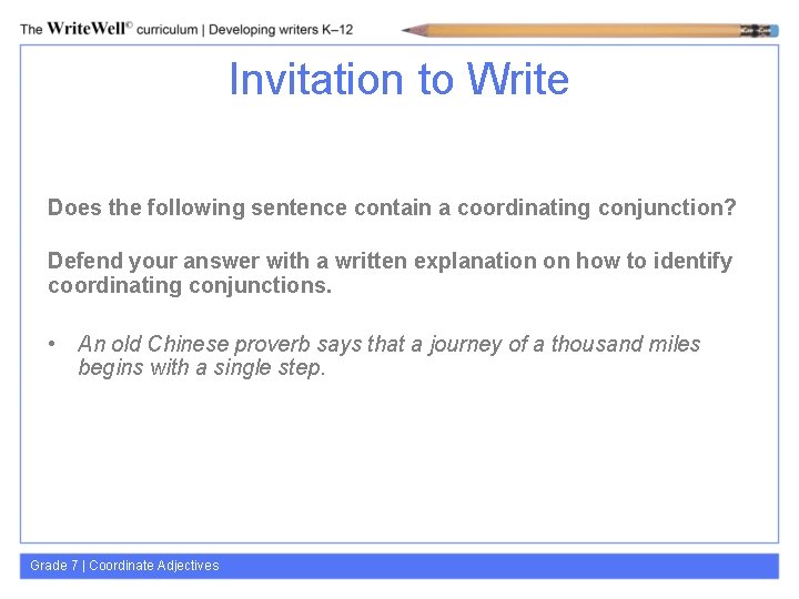 Invitation to Write Does the following sentence contain a coordinating conjunction? Defend your answer