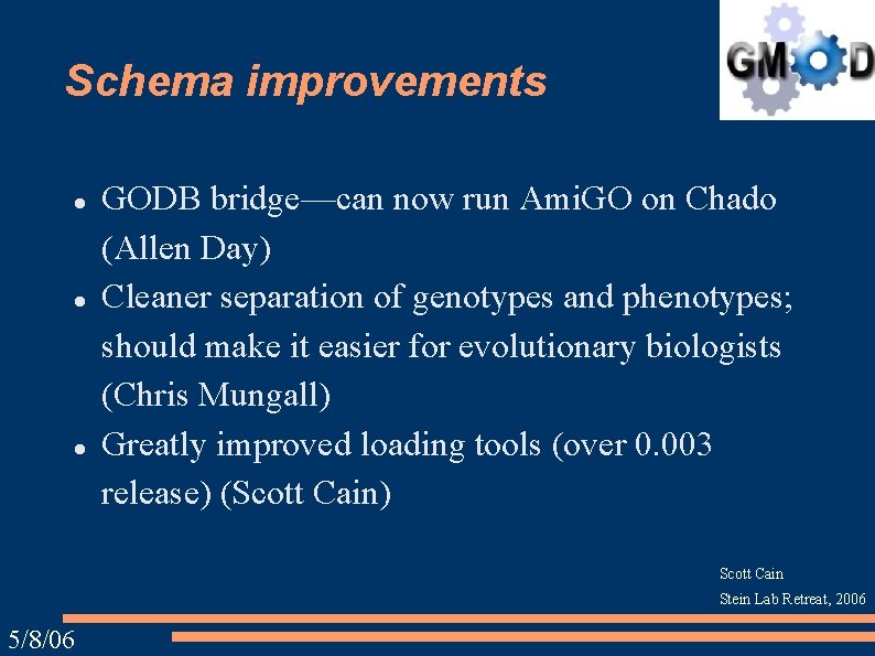 Schema improvements GODB bridge—can now run Ami. GO on Chado (Allen Day) Cleaner separation