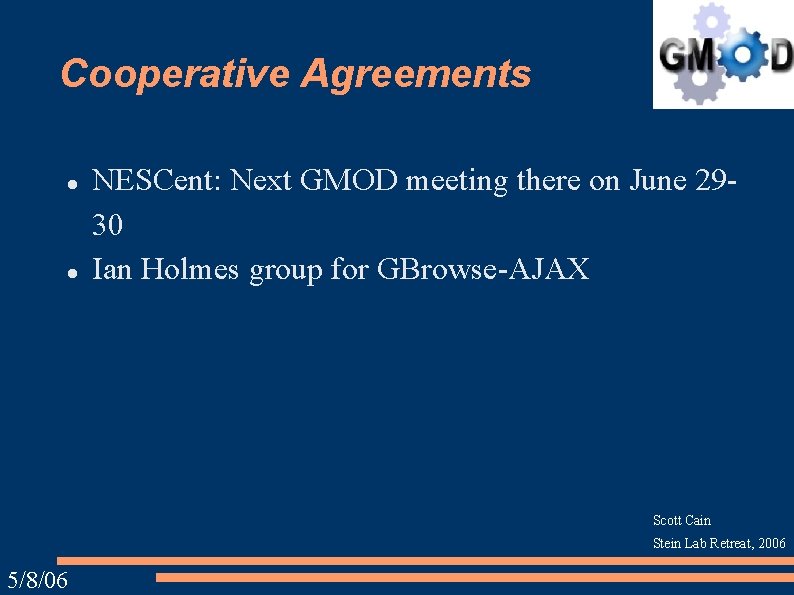 Cooperative Agreements NESCent: Next GMOD meeting there on June 2930 Ian Holmes group for