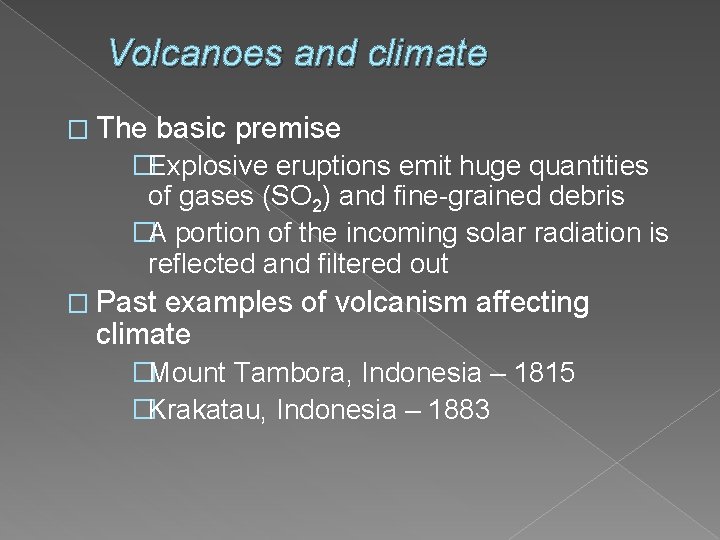 Volcanoes and climate � The basic premise �Explosive eruptions emit huge quantities of gases
