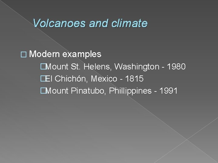 Volcanoes and climate � Modern examples �Mount St. Helens, Washington - 1980 �El Chichón,