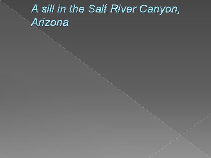 A sill in the Salt River Canyon, Arizona 