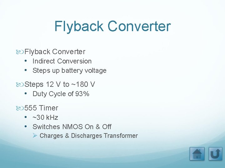 Flyback Converter • Indirect Conversion • Steps up battery voltage Steps 12 V to